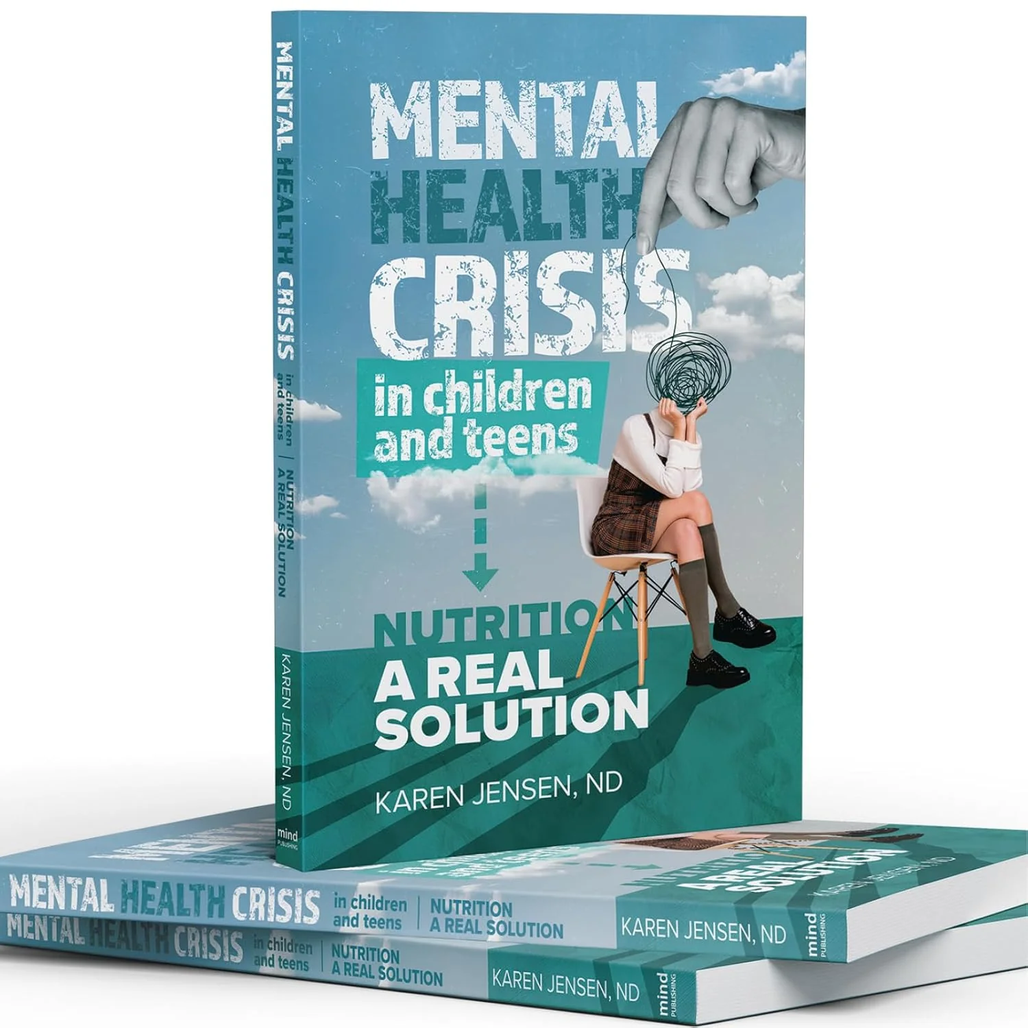 Mental Health Crisis in Children and Teens - Nutrition a Real Solution, Book 172 Pages